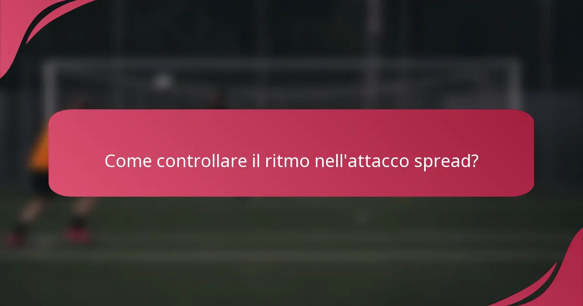Come controllare il ritmo nell'attacco spread?