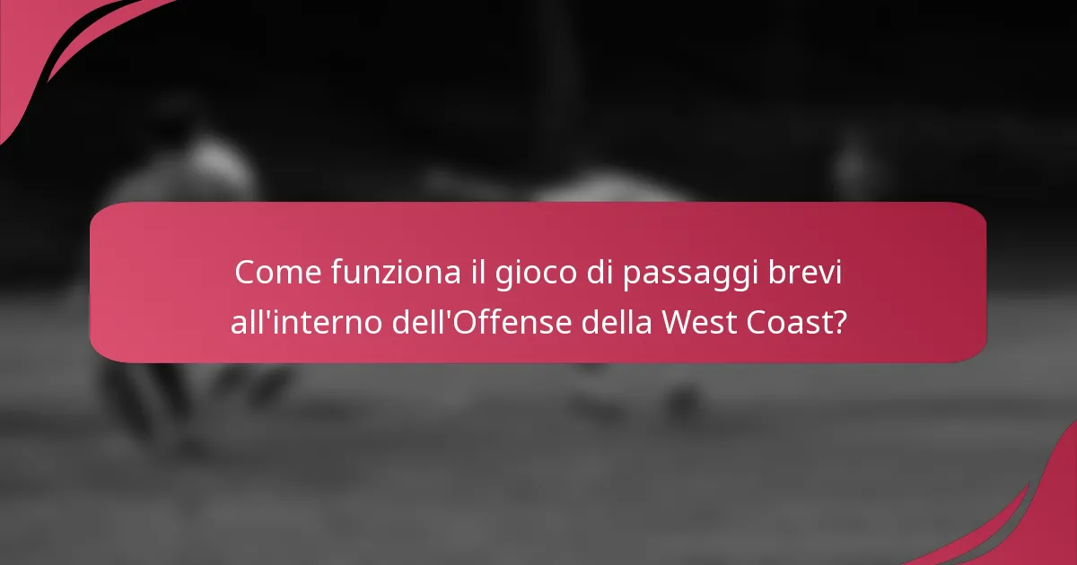 Come funziona il gioco di passaggi brevi all'interno dell'Offense della West Coast?