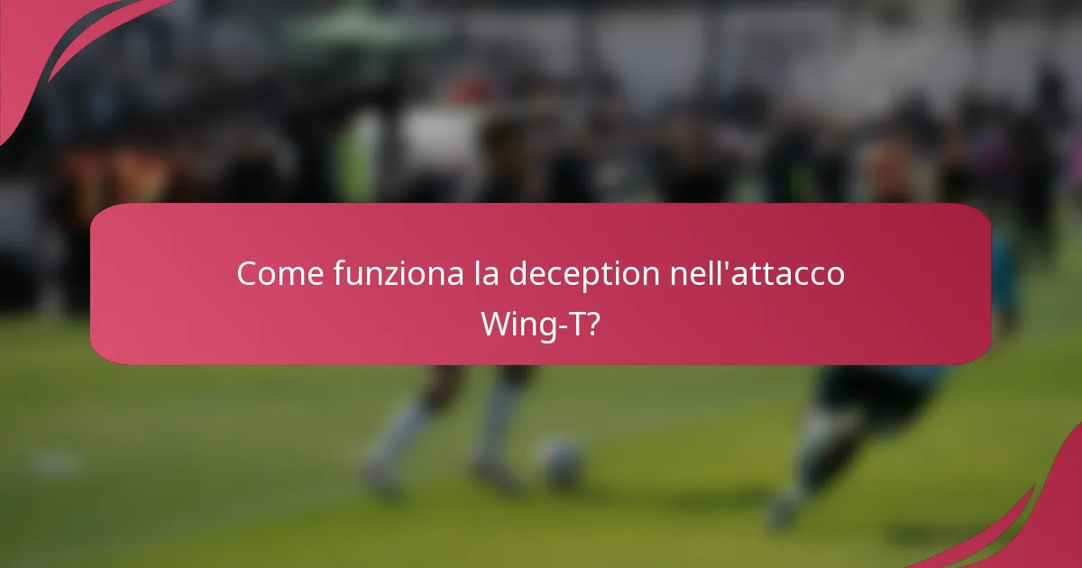 Come funziona la deception nell'attacco Wing-T?