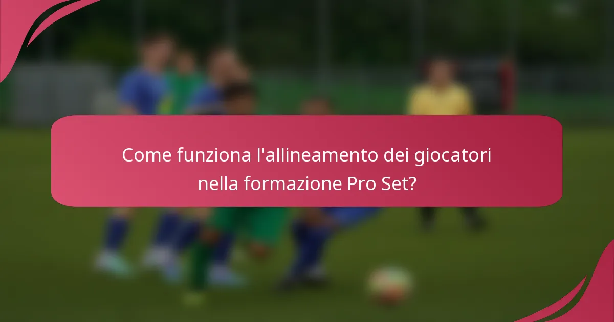 Come funziona l'allineamento dei giocatori nella formazione Pro Set?