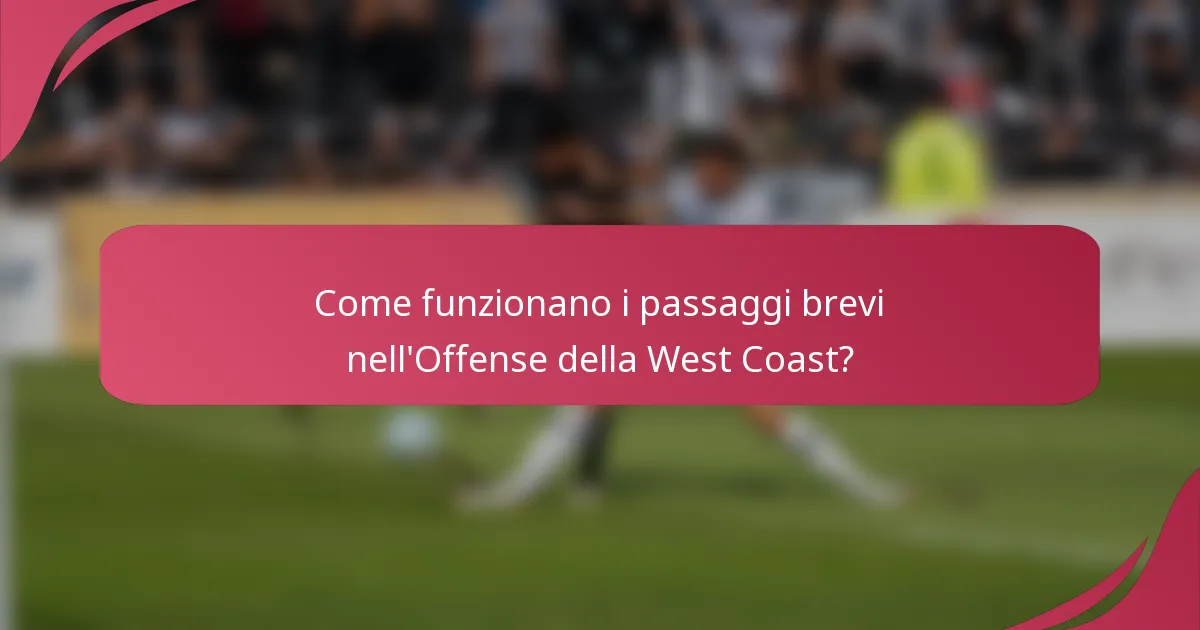 Come funzionano i passaggi brevi nell'Offense della West Coast?