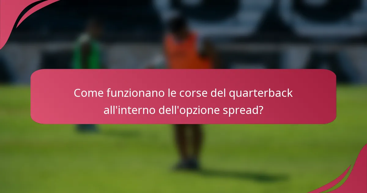 Come funzionano le corse del quarterback all'interno dell'opzione spread?