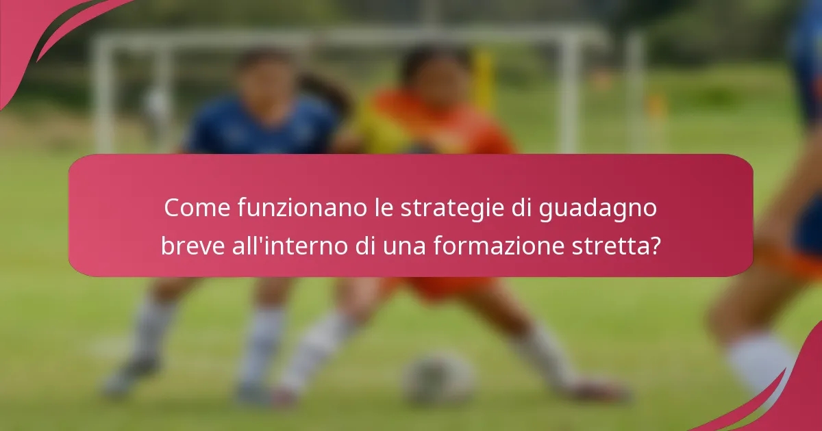 Come funzionano le strategie di guadagno breve all'interno di una formazione stretta?