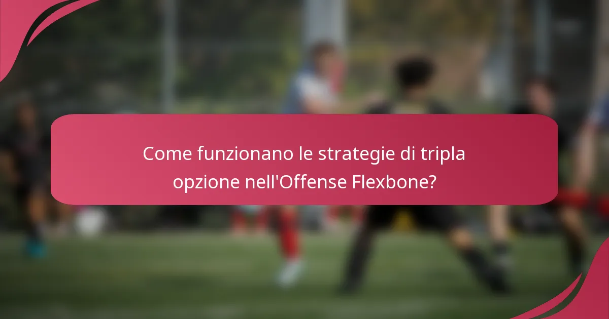 Come funzionano le strategie di tripla opzione nell'Offense Flexbone?
