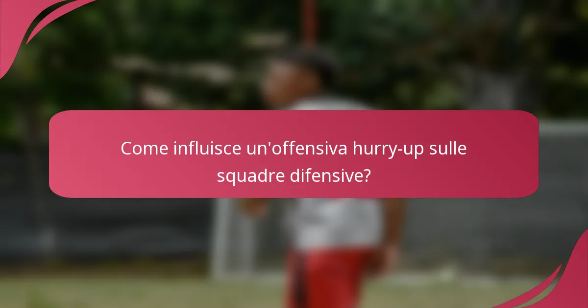 Come influisce un'offensiva hurry-up sulle squadre difensive?