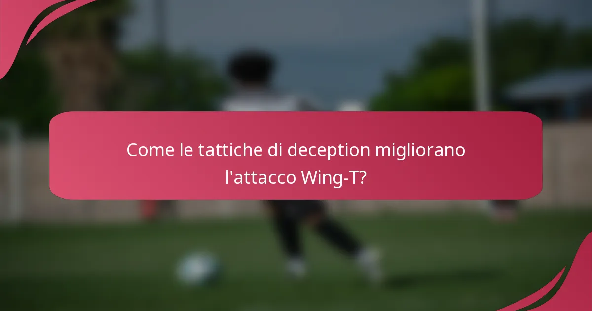 Come le tattiche di deception migliorano l'attacco Wing-T?