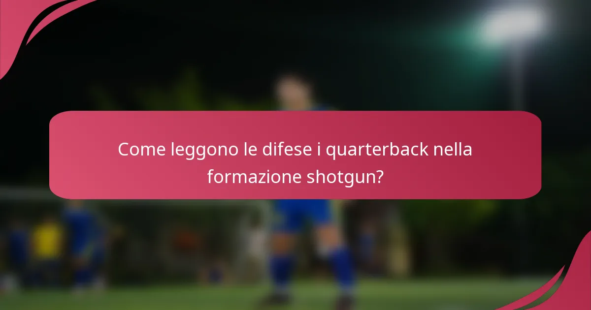 Come leggono le difese i quarterback nella formazione shotgun?