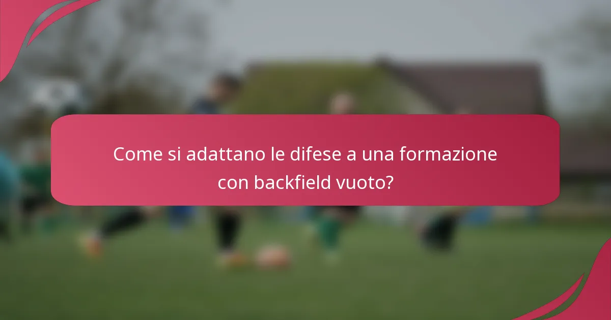 Come si adattano le difese a una formazione con backfield vuoto?