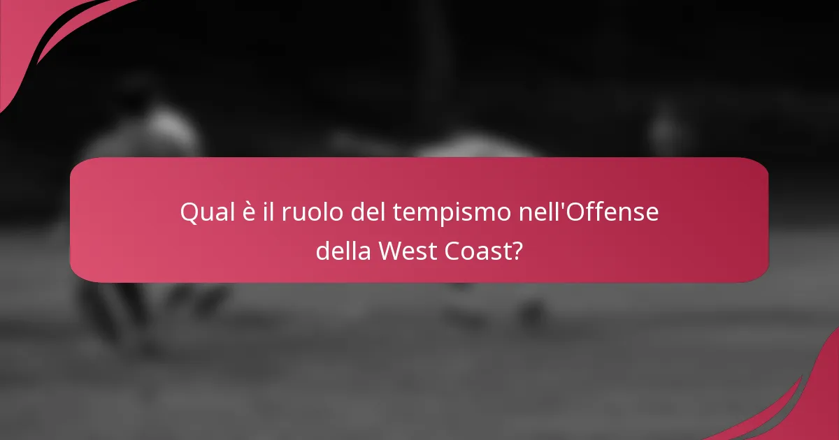 Qual è il ruolo del tempismo nell'Offense della West Coast?