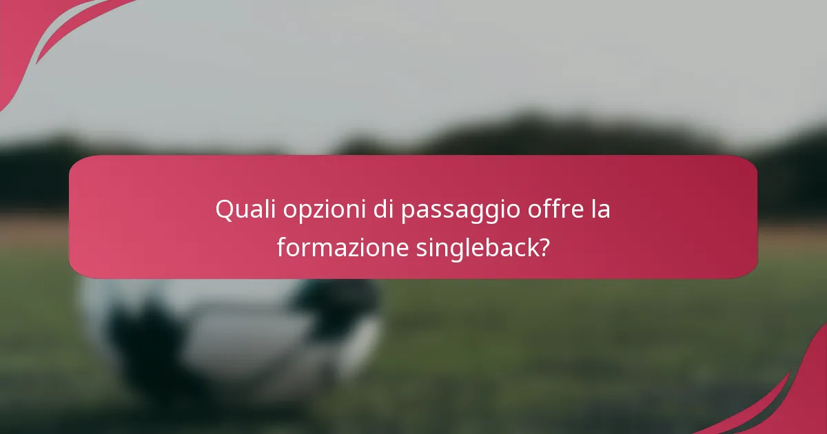 Quali opzioni di passaggio offre la formazione singleback?