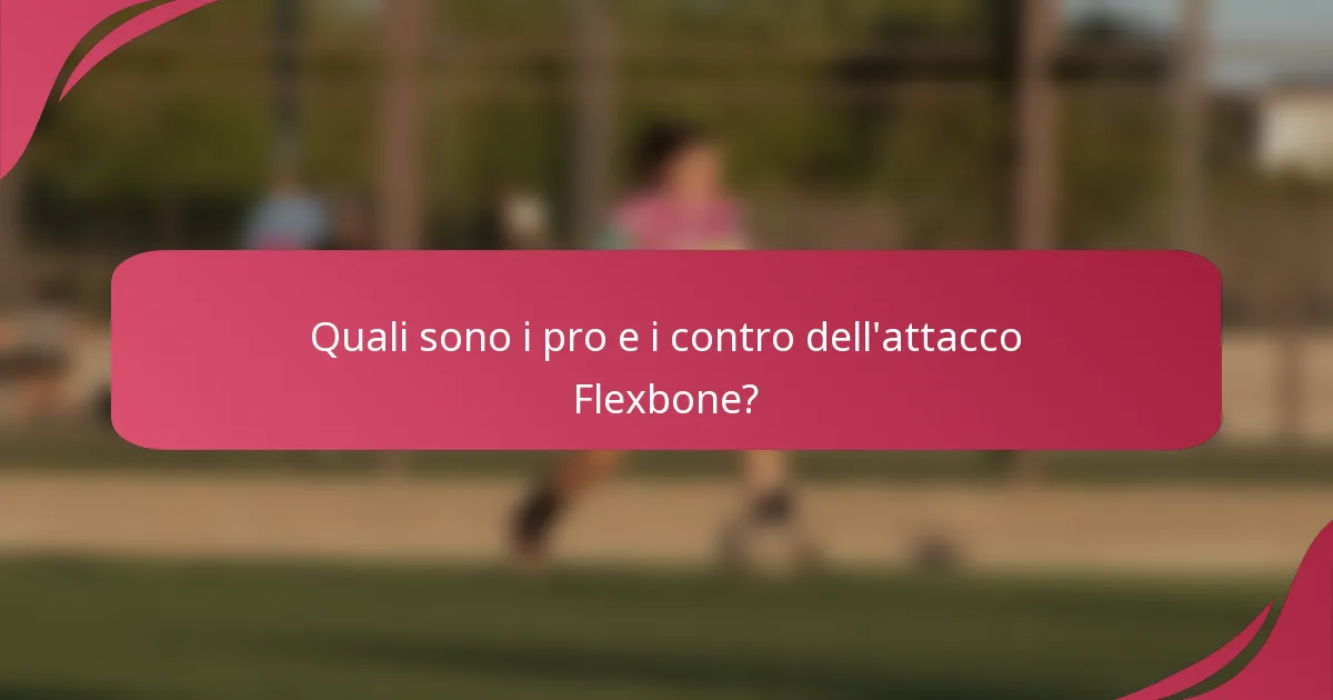 Quali sono i pro e i contro dell'attacco Flexbone?