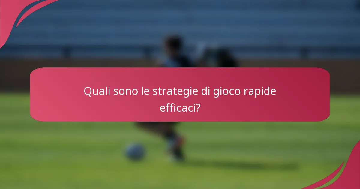 Quali sono le strategie di gioco rapide efficaci?