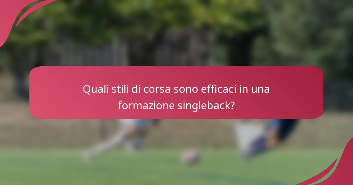 Quali stili di corsa sono efficaci in una formazione singleback?