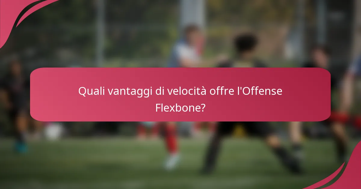 Quali vantaggi di velocità offre l'Offense Flexbone?